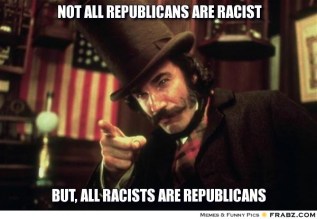 frabz-Not-all-republicans-are-racist-but-all-racists-are-republicans-17a2b9